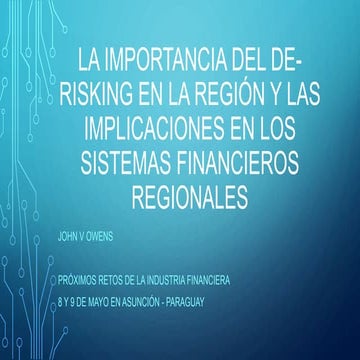 La importancia del de  risking y las implicaciones en los sistemas financieros regionals