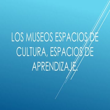 La importancia de los museos en la historia | PPTX