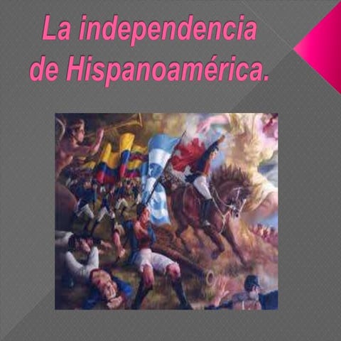 La independencia de hispanoamerica