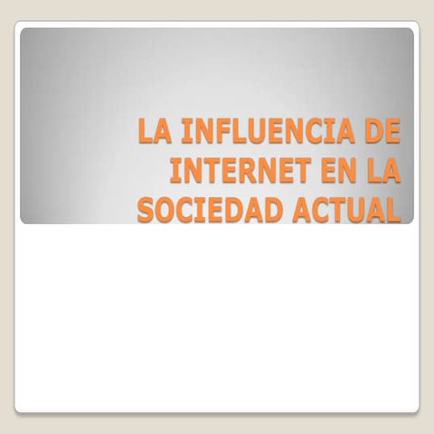La influencia de internet en la sociedad actual