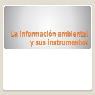 La información ambiental y sus inst...