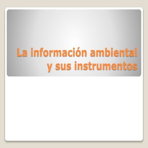 La información ambiental y sus instrumentos
