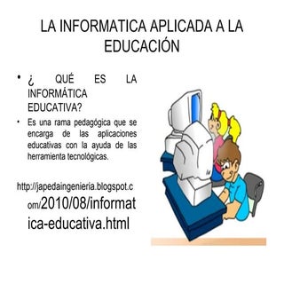 La informatica aplicada a la educación