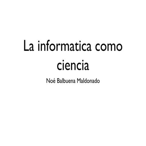 Informática es la rama de la Ingeniería que estudia el hardware | PPTX
