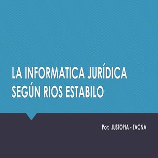 INFORMATICA JURIDICA - RIOS ESTABIL...