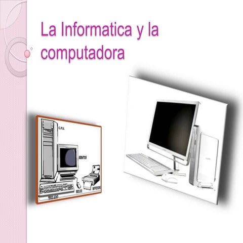 La informatica y la computadora