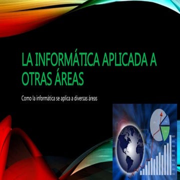 La informática aplicada a otras áreas | PPTX