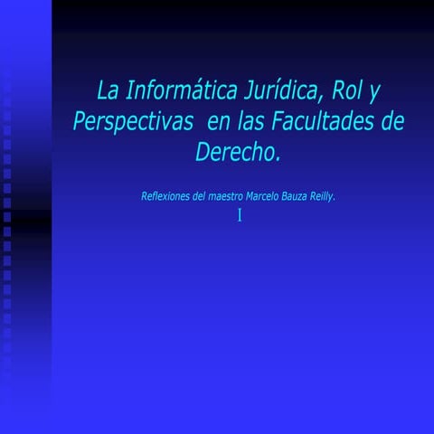 La InformàTica JuríDica, Rol Y Perspectivas  En