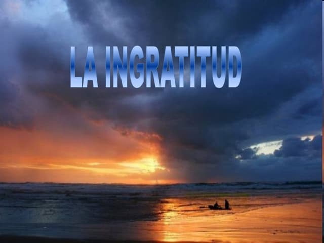La ingratitud