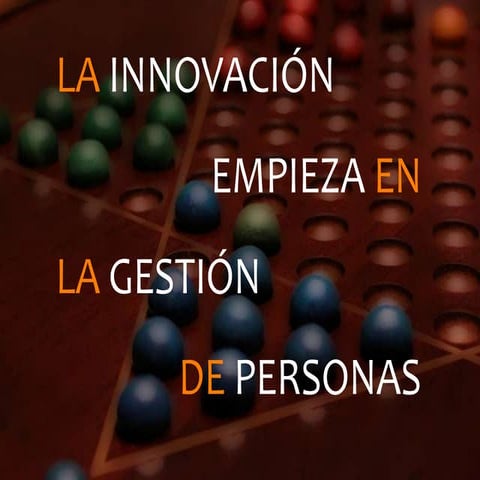 La Innovación Empieza en la Gestión de Personas   octubre 2011