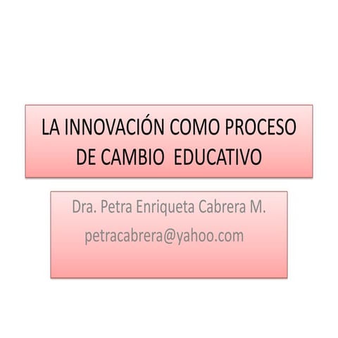 La innovacion como proceso de cambio educativo