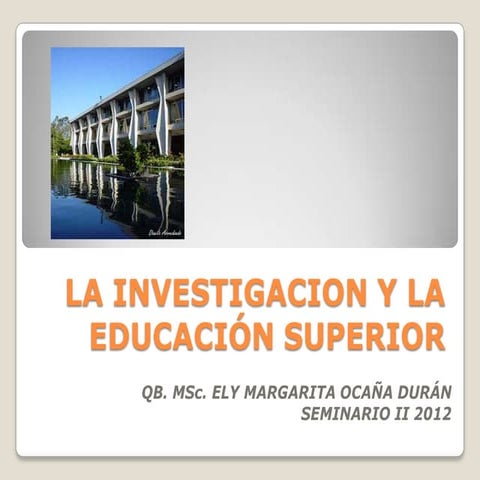 La investigacion y la educación superior presentacion 3 seminario ii