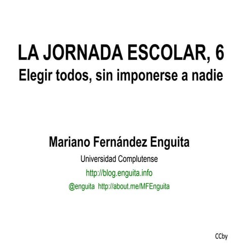 La jornada escolar, 6   elegir en vez de imponer