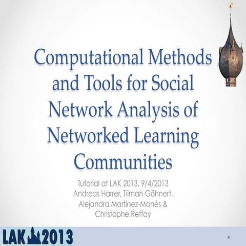 LAK13 Tutorial Social Network Analysis 4 Learning Analytics