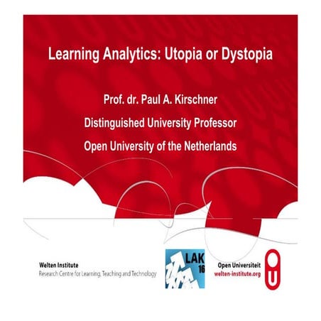 LAK16 keynote Learning Analytics: Utopia or Dystopia