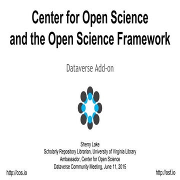 Center for Open Science and the Open Science Framework: Dataverse Add-on by S...