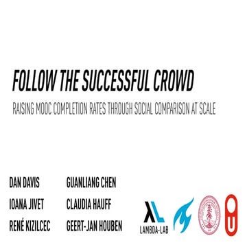 Follow the Successful Crowd: Raising MOOC Completion Rates through Social Com...
