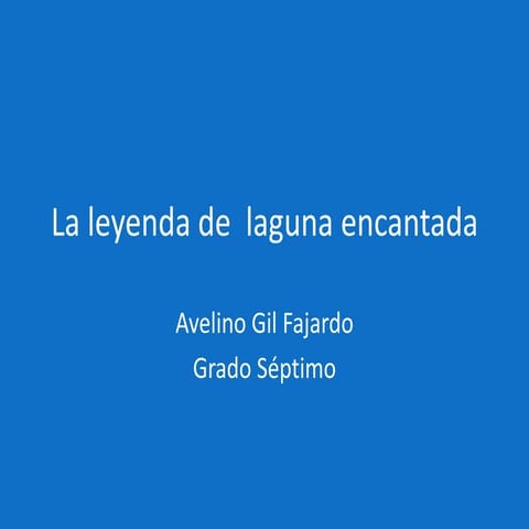 La leyenda de laguna encantada | PPTX