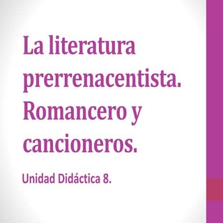 La literatura prerrenacentista. rom...