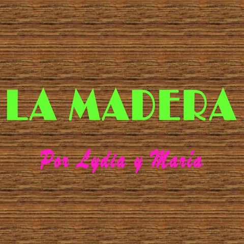 LA MADERA