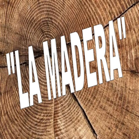 La madera