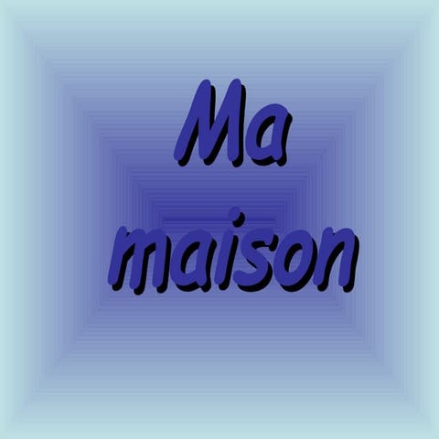 La maison