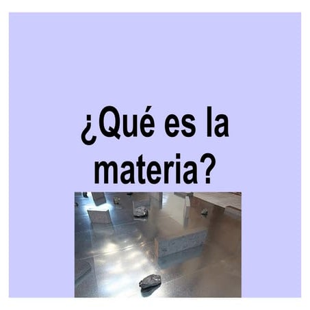 La materia (masa y volumen).