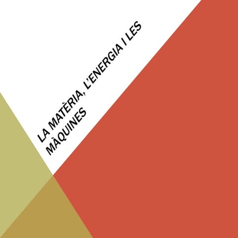 La matèria, l'energia i les màquines