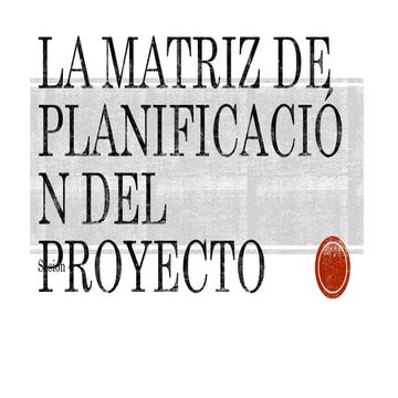 La matriz de planificación del proyecto