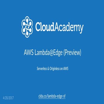 Serverless Meetup SF - Lambda@Edge (Serverless & Originless on AWS) | PPT