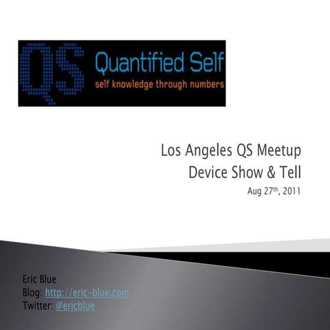 LA Quantified Self Meetup (08/11) - Device Show & Tell
