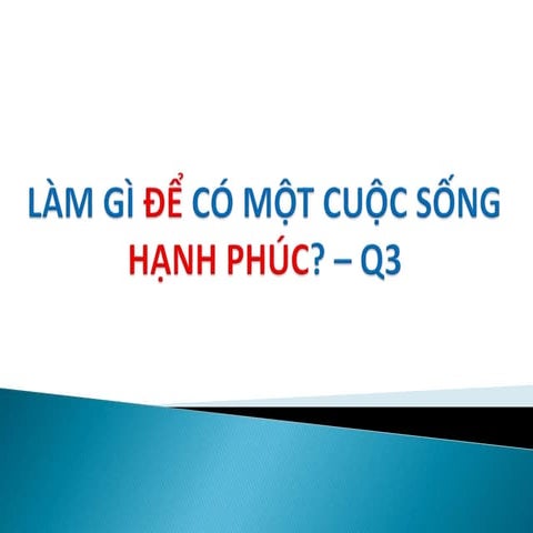 LÀM GÌ ĐỂ CÓ MỘT CUỘC SỐNG HẠNH PHÚC? - Q3