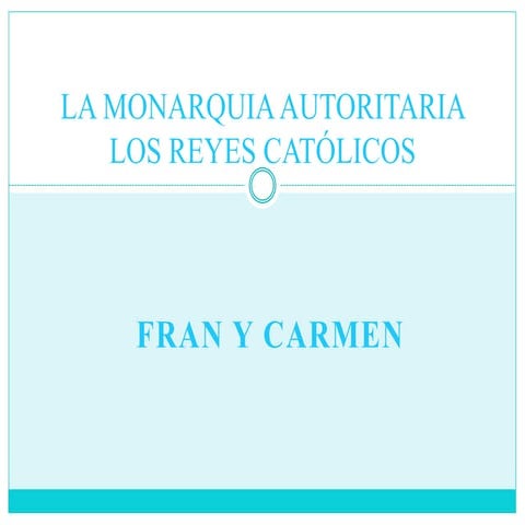 La monarquia autoritaria los reyes católicos (1)