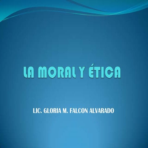 LA MORAL Y LA ÉTICA
