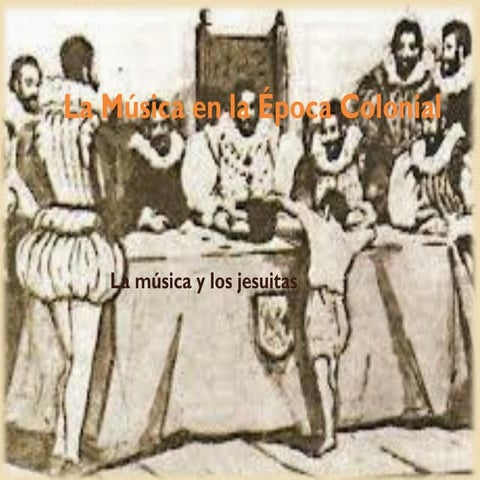 La Música en la Época Colonial. Breve reseña.pptx