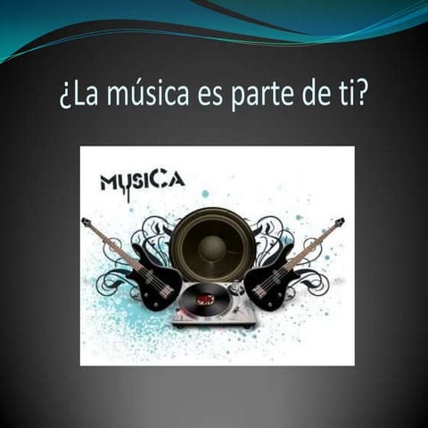 La MúSica Es Parte De Ti | PPTX