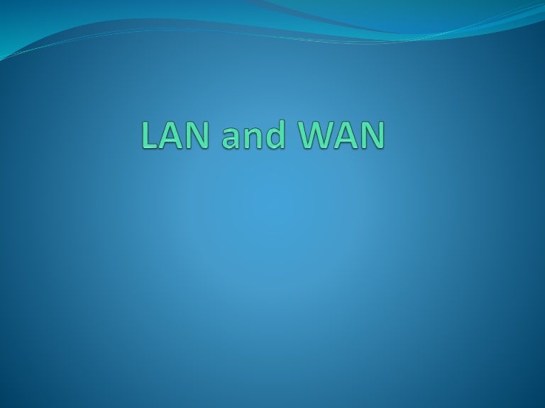 Lan and wan