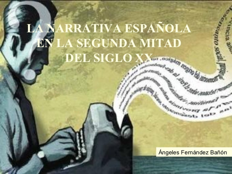 La narrativa española en la segunda mitad del siglo xx