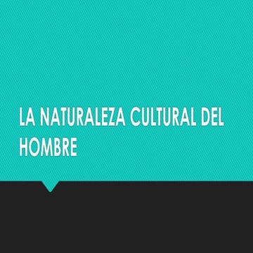 La naturaleza cultural del hombre