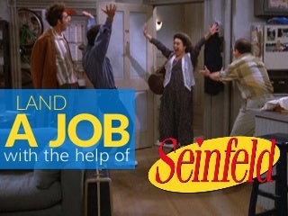 What Seinfeld Can Teach Us About Landing a Job