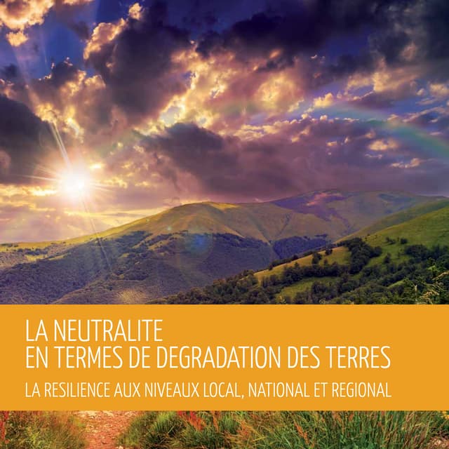 En savoir plus sur la neutralité en termes de dégradation des terres ...