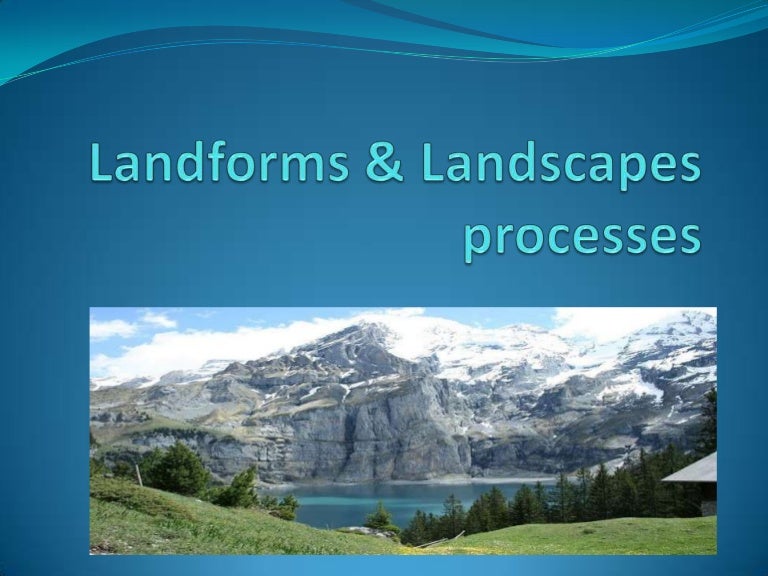 Landforms Amp Landscapes Processes