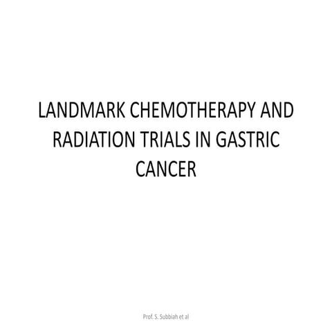 LANDMARK CHEMOTHERAPY AND RADIATION TRIALS IN GASTRIC CANCER.pptx