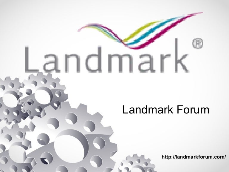 Landmark Forum To Get A Positive Change In Life