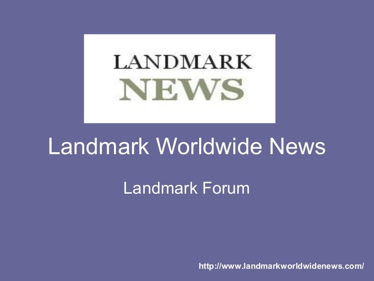 Landmark Forum Review Landmark Worldwide News