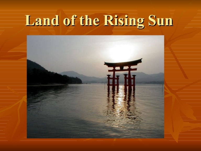 Land Of The Rising Sun Land Of The Rising Sun