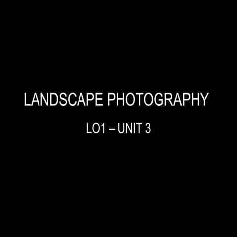 Landscape photography   unit 3
