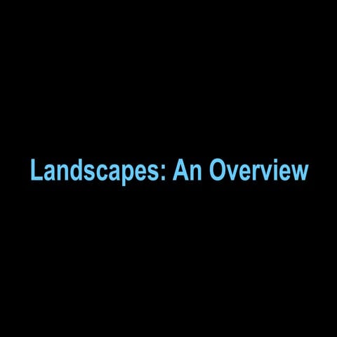 Landscapes anoverview