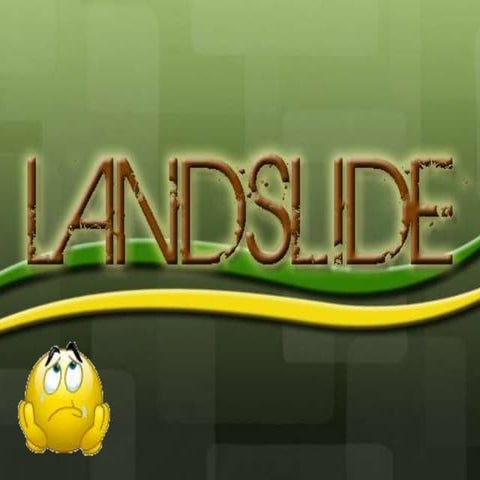 Land slides