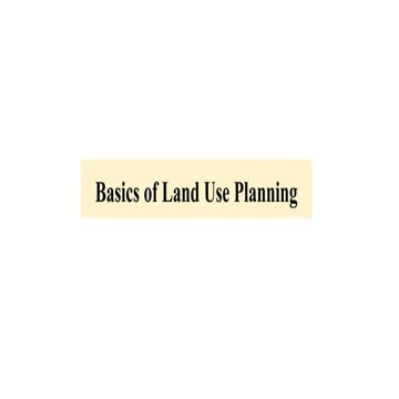 Basics of Land Use Planning and effects of unplanned development